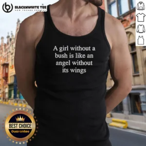 Nice A Girl Without A Bush Is Like An Angel Without Its Wings Tank Top in white, sleeveless casual wear