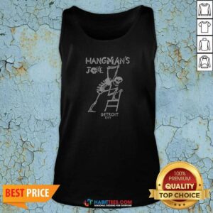 Good Hangmans Joke Detroit City Hanging Skeleton Tank Top