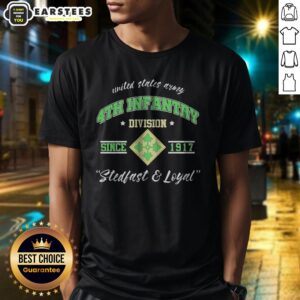 Pretty United States Army 4th Infantry Division Since 1917 Stedfast And Loyal shirt displayed on a hanger