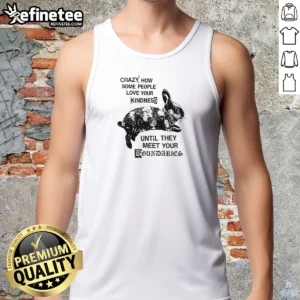 Original Rabbit Crazy How Some People Love Your Kindness Until They Meet Your Boundaries Tank Top
