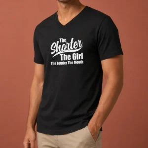 Top The Shorter The Girl The Louder The Mouth V-Neck Shirt