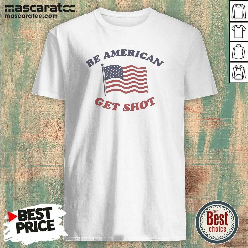 good-be-american-get-shot-shirt-optimized-1 Good Be American Get Shot