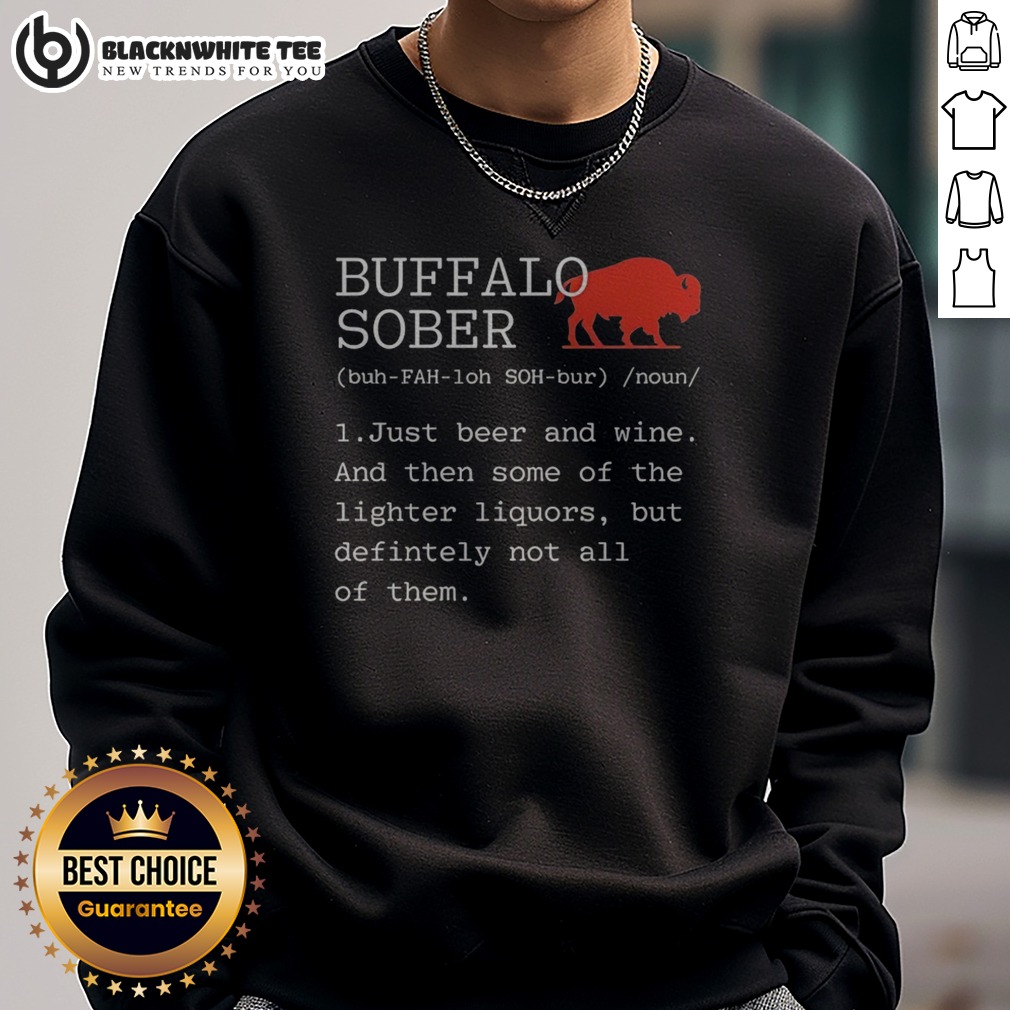 good-buffalo-sober-1-just-beer-and-wine-and-then-some-of-the-lighter-liquors-but-defintely-not-all-of-them-3 Good Buffalo Sober 1 Just Beer And Wine And Then Some Of The Lighter Liquors But Defintely Not All Of Them Sweatshirt in heather gray, front view