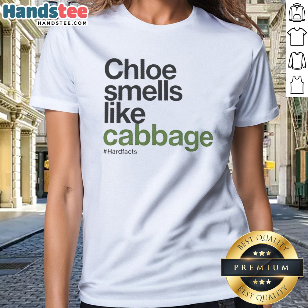 good-chloe-smells-like-cabbage-hardfacts-ladies-shirt Good Chloe Smells Like Cabbage Hardfacts Ladies Shirt featuring a unique graphic design