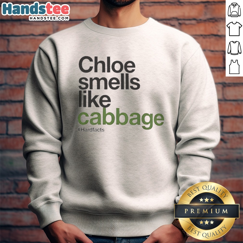 good-chloe-smells-like-cabbage-hardfacts-sweatshirt Good Chloe Smells Like Cabbage Hardfacts Sweatshirt featuring a unique graphic design