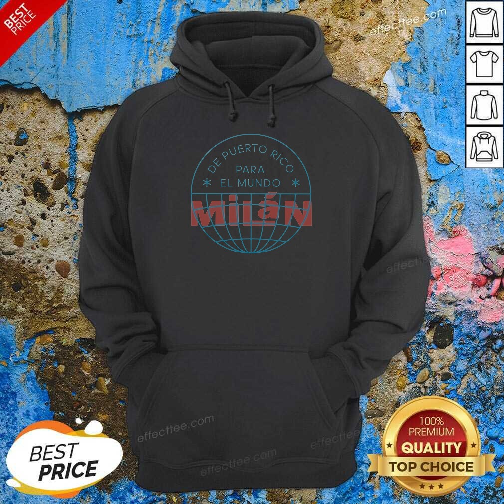 good-de-puerto-rico-para-el-mundo-mil-n-shirt-de-puerto-rico-para-el-mundo-milan-hoodie-hoodie-optimized Good De Puerto Rico Para El Mundo MiláN Shirt De Puerto Rico Para El Mundo Milan Hoodie