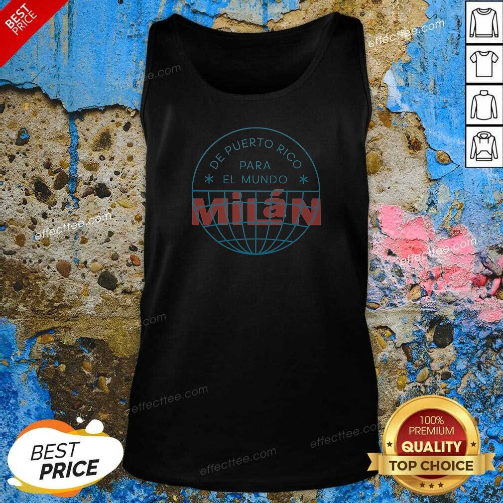good-de-puerto-rico-para-el-mundo-mil-n-shirt-de-puerto-rico-para-el-mundo-milan-tank-top-tank-top-optimized Good De Puerto Rico Para El Mundo MiláN Shirt De Puerto Rico Para El Mundo Milan Tank Top