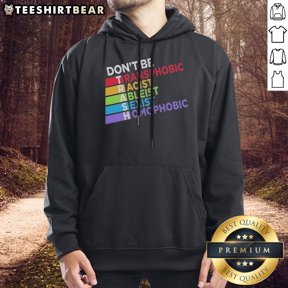 good-don-t-be-trash-transphobic-racist-ableist-siexist-homophobic-hoodie Good Don'T Be TRASH Transphobic Racist Ableist Siexist Homophobic Hoodie displayed on a hanger