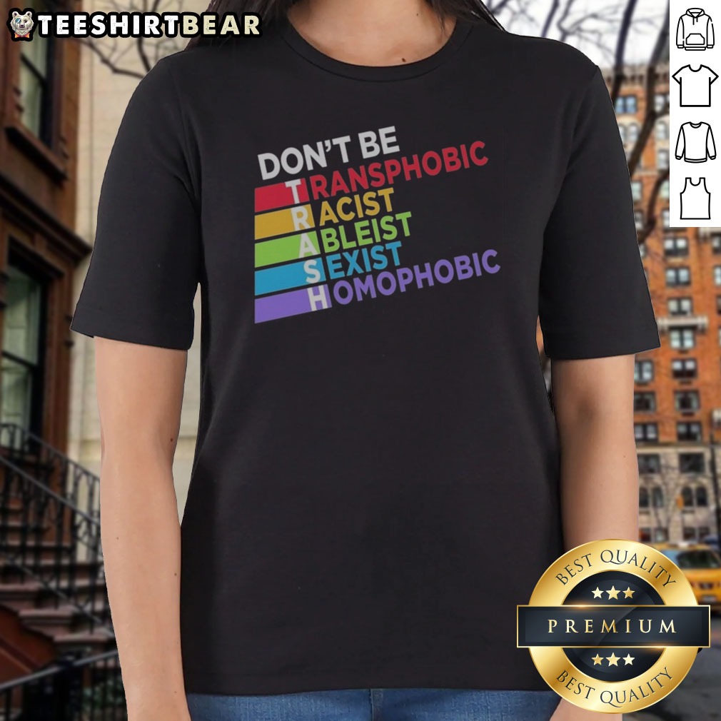 good-don-t-be-trash-transphobic-racist-ableist-siexist-homophobic-ladies-shirt Good Don'T Be TRASH Transphobic Racist Ableist Siexist Homophobic Ladies Shirt displayed on a mannequin