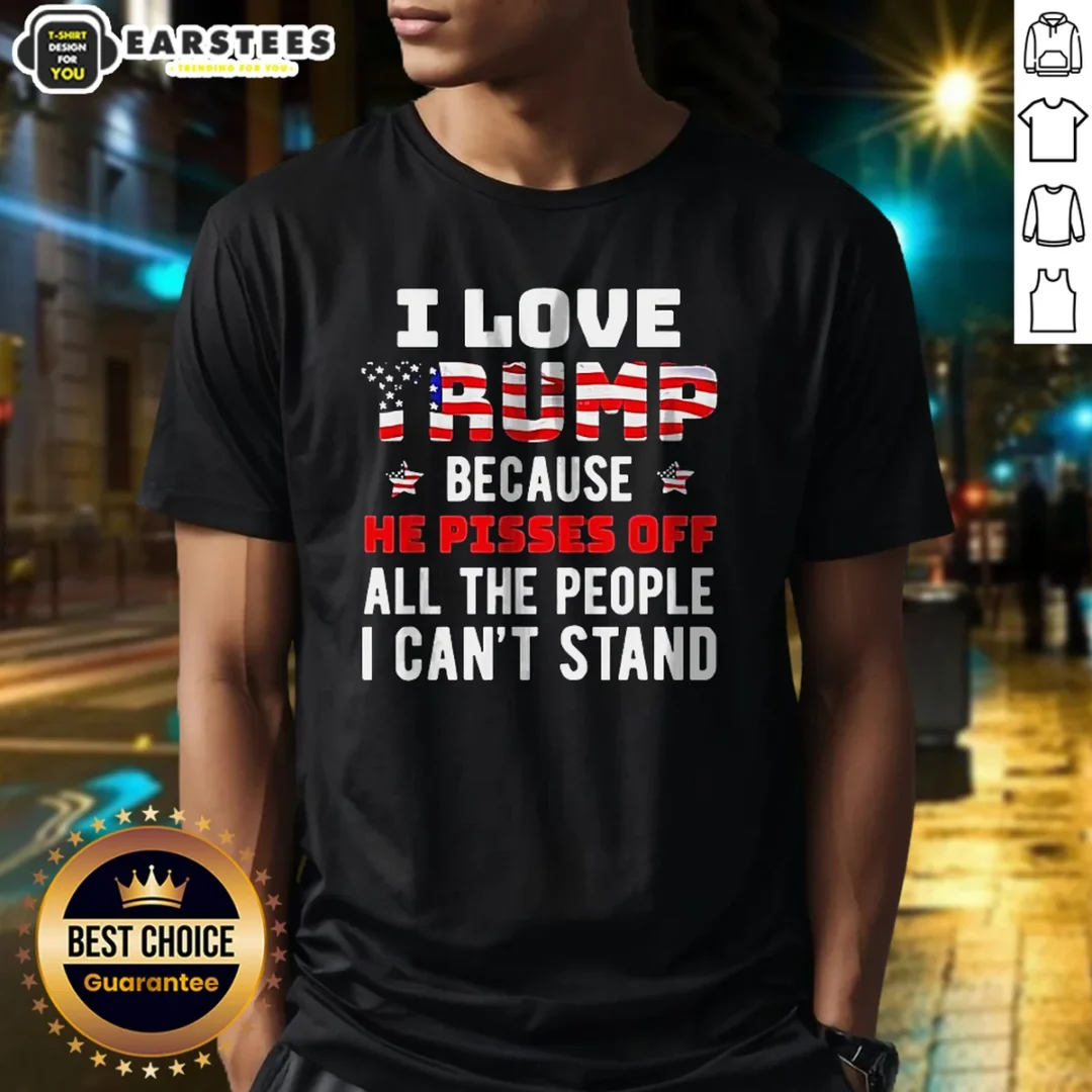 good-donald-trump-american-flag-i-love-because-he-pisses-off-all-the-people-i-can-t-stand-shirt-1 Good Donald Trump American Flag I Love Because He Pisses Off All The People I Can'T Stand shirt in black, short sleeve cotton tee