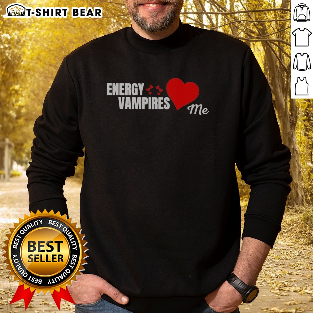 Good Energy Vampires Love Me Sweatshirt Good Energy Vampires Love Me Sweatshirt in cozy fabric with bold white text on black background