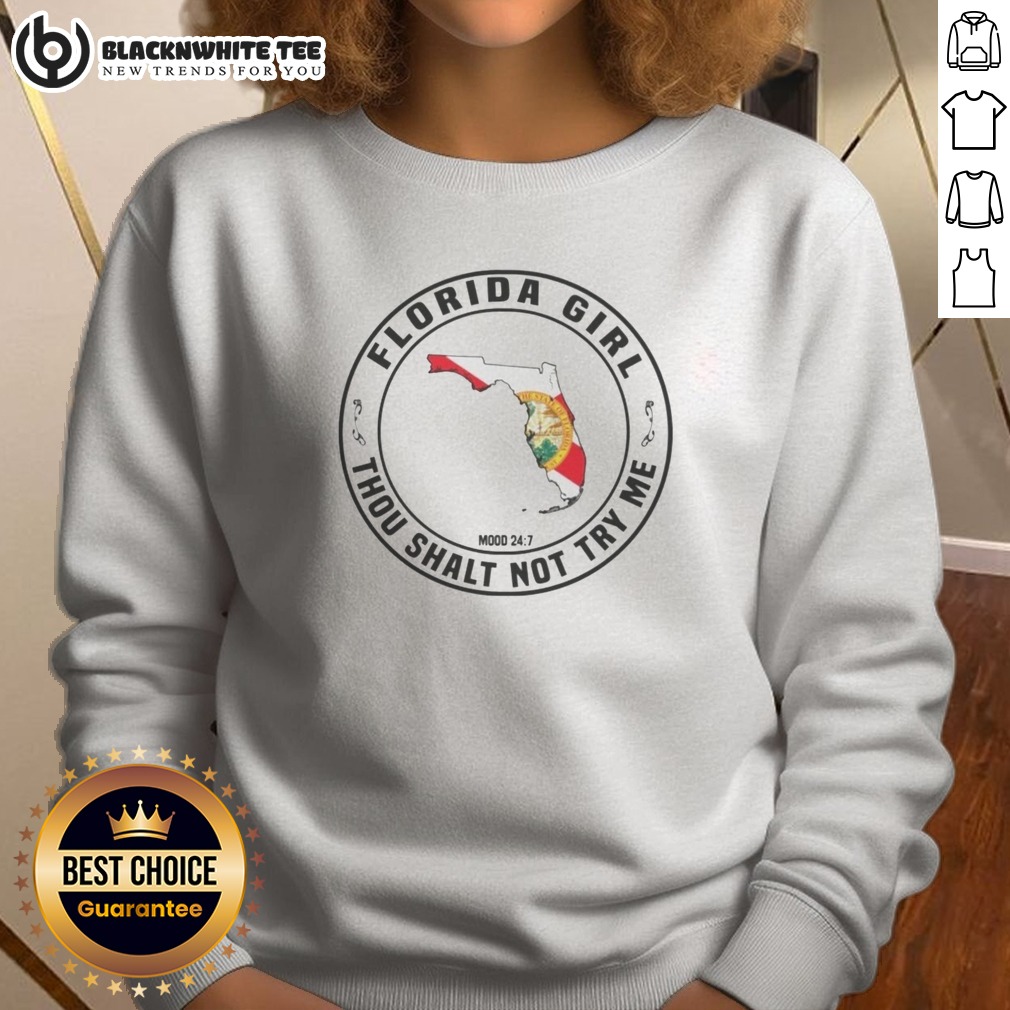 Good Florida Girl Thou Shalt Not Try Me Mood 24 7 State Sweatshirt Sweashirt Good Florida Girl Thou Shalt Not Try Me Mood 24 7 State Sweatshirt showcasing a vibrant design.