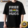 Good Free Mom Hugs Rainbow Heart Pride Movement Inclusive Love And Support Shirt displayed on a neutral background.
