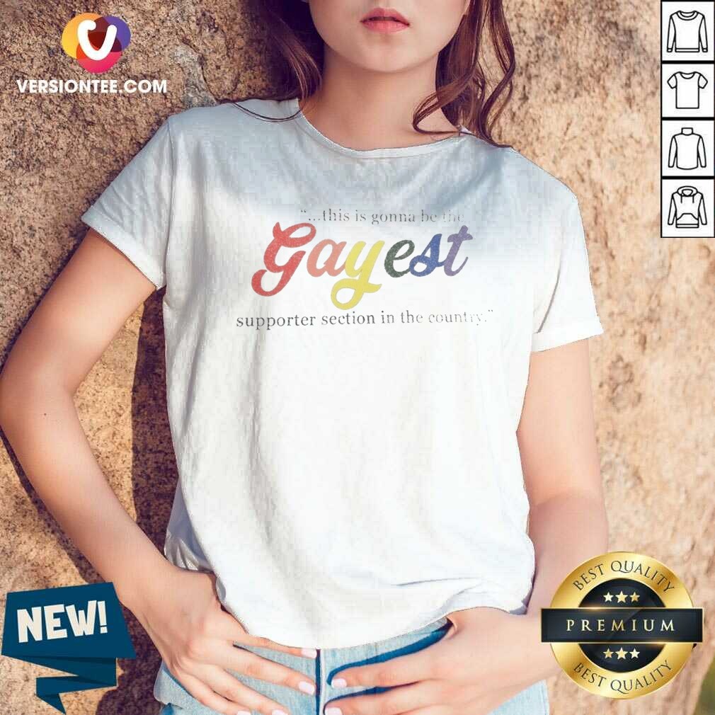 good-gayest-supporter-section-in-the-country-this-is-gonna-be-the-gayest-v-neck-shirt-v-neck-optimized Good Gayest Supporter Section In The Country This Is Gonna Be The Gayest V-Neck Shirt