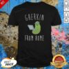 Good Gherkin From Home shirt optimized, featuring a playful graphic design on a comfortable tee.