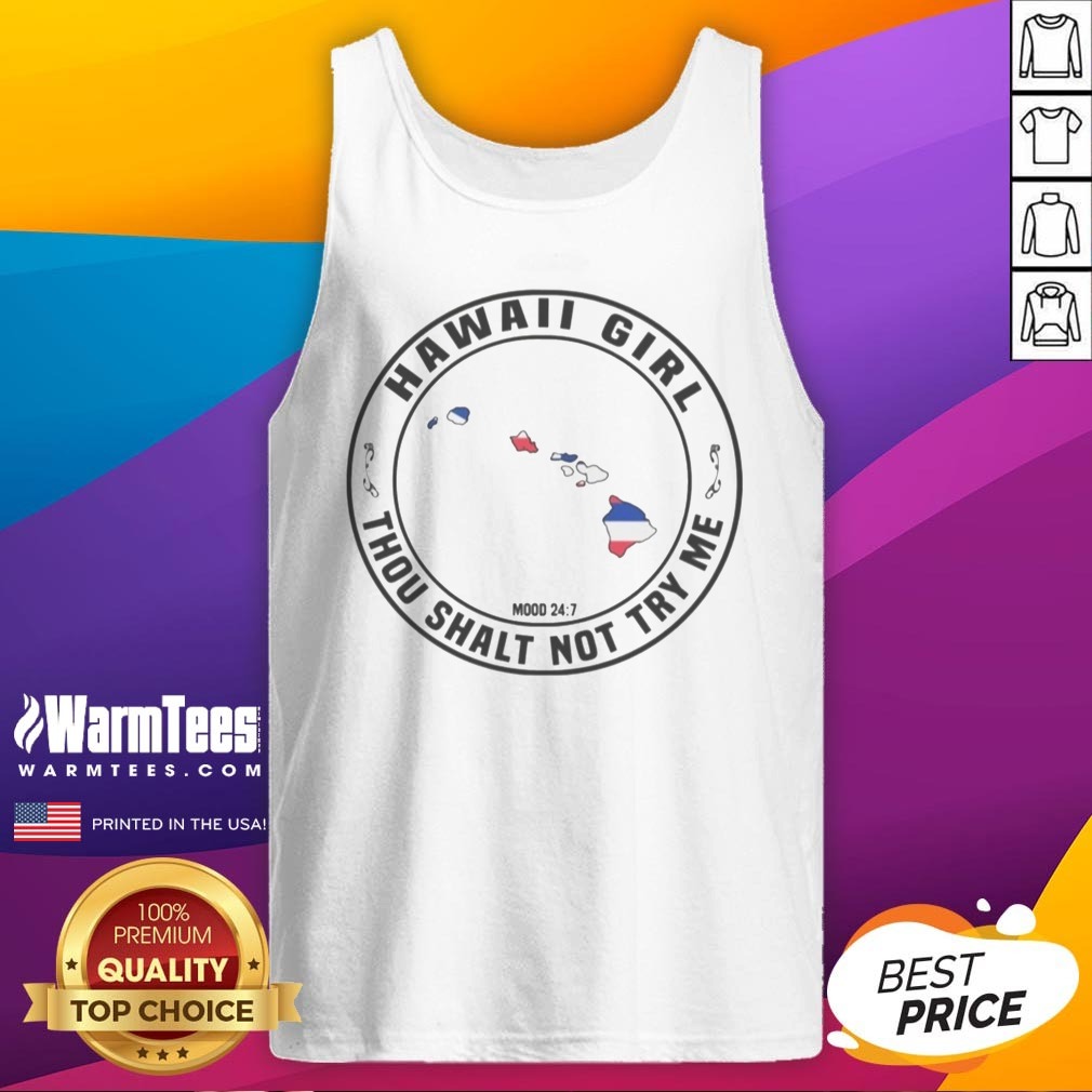 good-hawaii-girl-thou-shalt-not-try-me-mood-24-7-hawaii-islands-tank-top Good Hawaii Girl Thou Shalt Not Try Me Mood 24 7 Hawaii Islands tank top featuring vibrant island graphics.