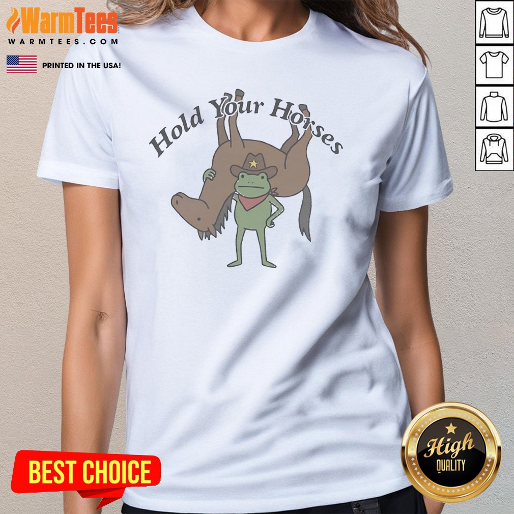 good-hold-your-horses-frog-cowboy-humor-funny-animal-ladies-tee Good Hold Your Horses Frog Cowboy Humor Funny Animal ladies tee featuring a humorous frog cowboy graphic on a women's fitted t-shirt