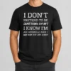 Good I Don'T Pretend To Be Something I'M Not I Know I'M An Asshole And I Own That Shit Like A Boss
