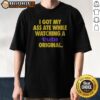 Good I Got My Butt Ate While Watching A Tubi Original Streaming Service Humor Shirt on a classic crew neck tee