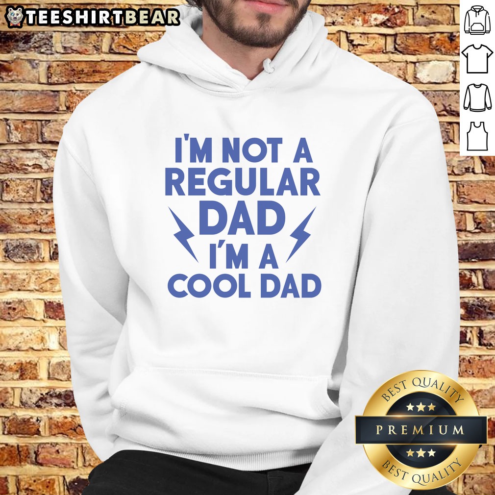 good-i-m-not-a-regular-dad-i-m-a-cool-dad-hoodie Good I'M Not A Regular Dad I'M A Cool Dad Hoodie featuring a fun graphic design perfect for cool dads.