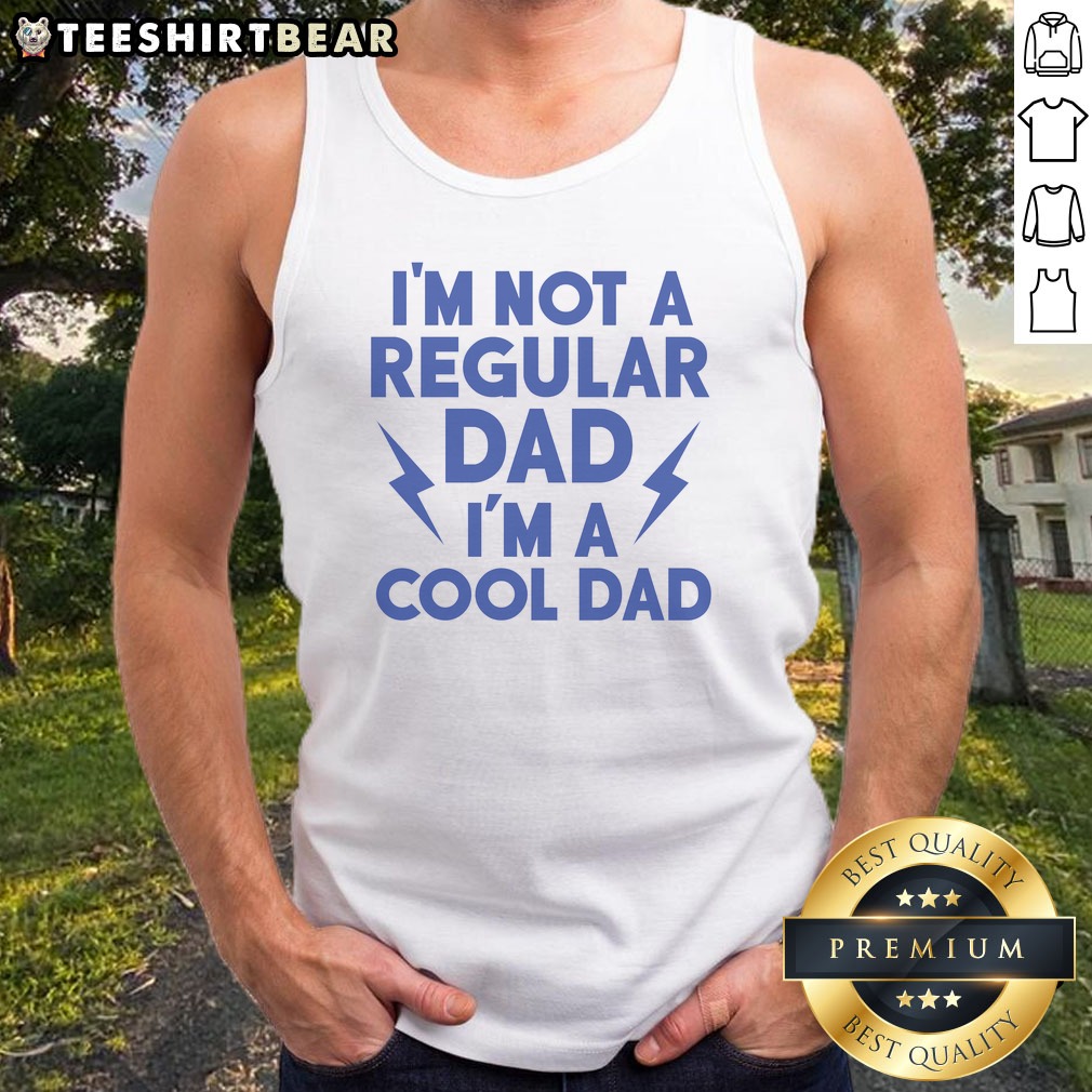 good-i-m-not-a-regular-dad-i-m-a-cool-dad-tank-top Good I'M Not A Regular Dad I'M A Cool Dad Tank top featuring a playful design for cool dads.