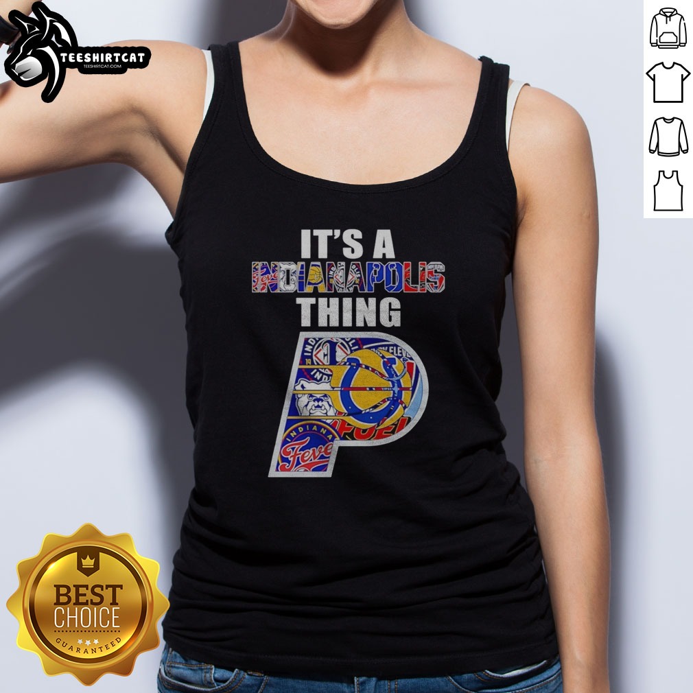 good-indianapolis-colts-indiana-pacers-indiana-fever-butler-bulldogs-it-is-an-indianapolis-thing-sports-mashup-5 Good Indianapolis Colts Indiana Pacers Indiana Fever Butler Bulldogs It Is An Indianapolis Thing Sports Mashup Tank top in vibrant colors
