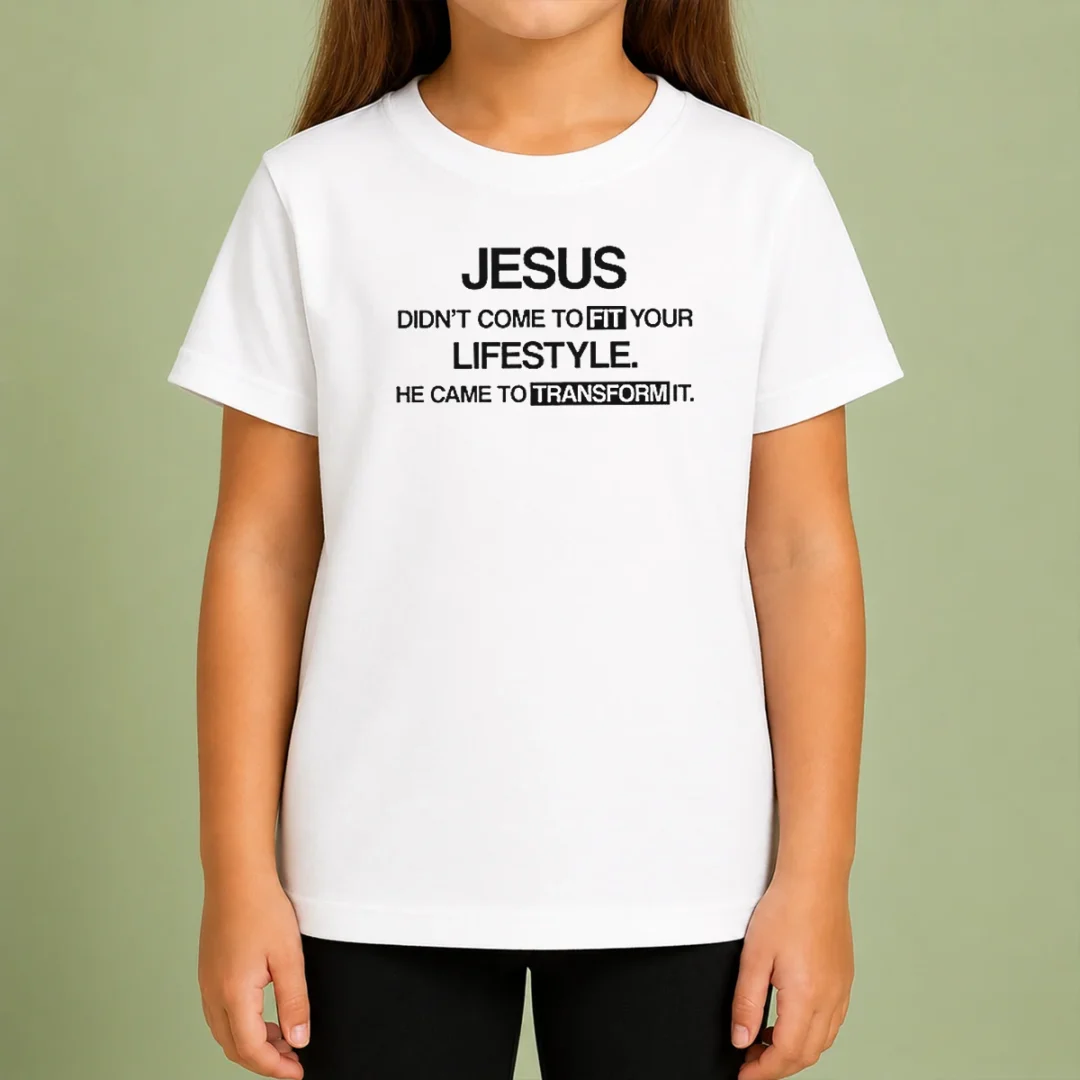 good-jesus-didn-t-come-to-fit-your-lifestyle-he-came-to-transform-it-kids-t-shirt Good Jesus Didn'T Come To Fit Your Lifestyle He Came To Transform It Kids T-Shirt
