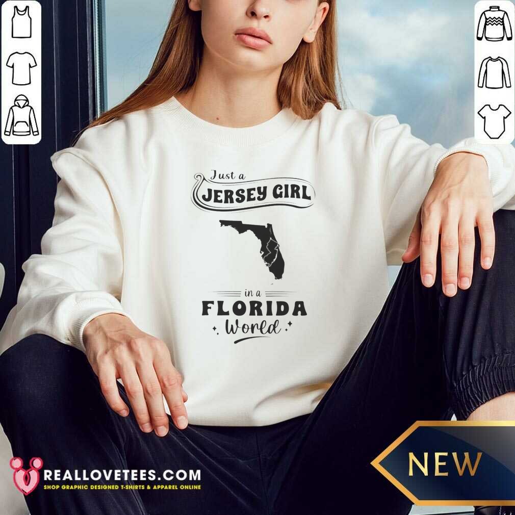 good-just-a-jersey-girl-in-a-florida-world-map-sweatshirt-sweatshirt-optimized Good Just A Jersey Girl In A Florida World Map sweatshirt optimized for cozy fit and casual wear