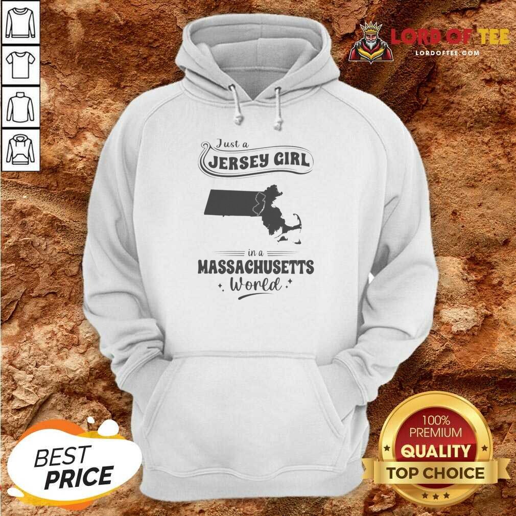 Good Just A Jersey Girl In A Massachusetts World Hoodie hoodie optimized Good Just A Jersey Girl In A Massachusetts World hoodie optimized with front pocket and drawstring hood in dark color