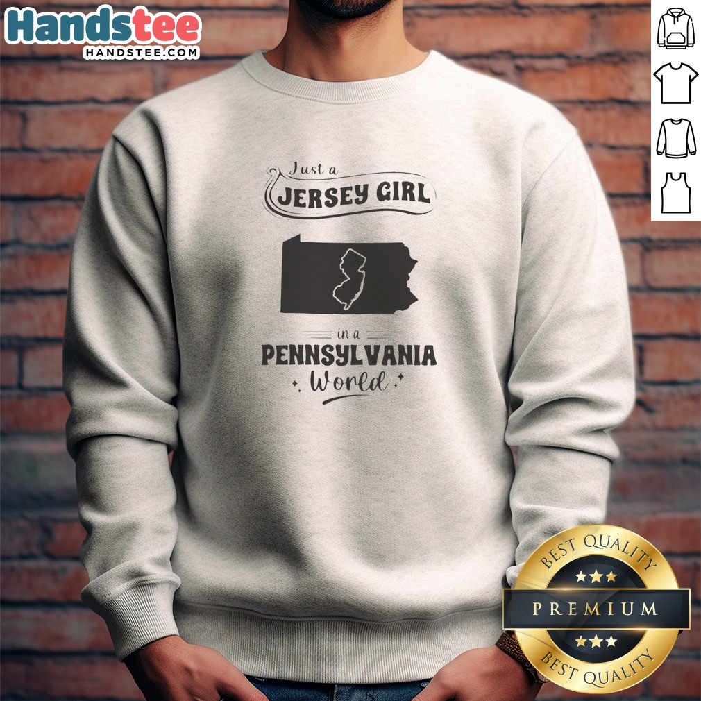 good-just-a-jersey-girl-in-a-pennsylvania-world-map-sweatshirt Good Just A Jersey Girl In A Pennsylvania World Map Sweatshirt featuring a cozy crewneck with state map graphic