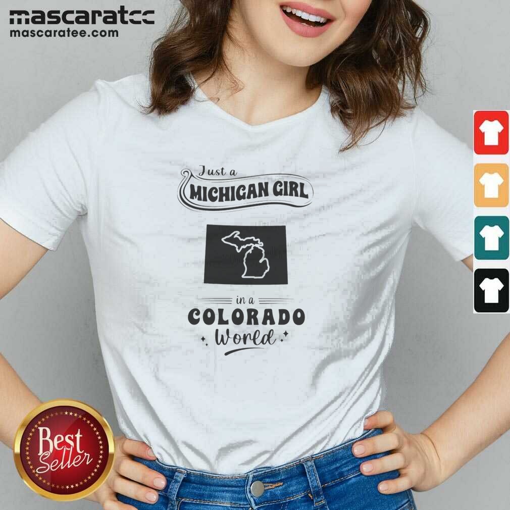 good-just-a-michigan-girl-in-a-colorado-world-with-map-of-michigan-v-neck-v-neck-optimized Good Just A Michigan Girl In A Colorado World With Map Of Michigan v neck optimized women's t-shirt showing map graphic