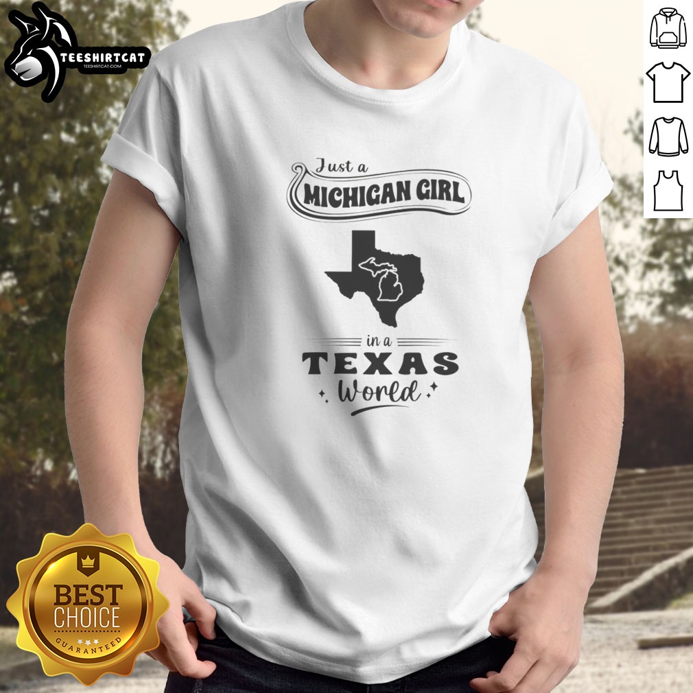 good-just-a-michigan-girl-in-a-texas-world-map-shirt-1 Good Just A Michigan Girl In A Texas World Map Shirt featuring a unique state map design on a casual cotton tee