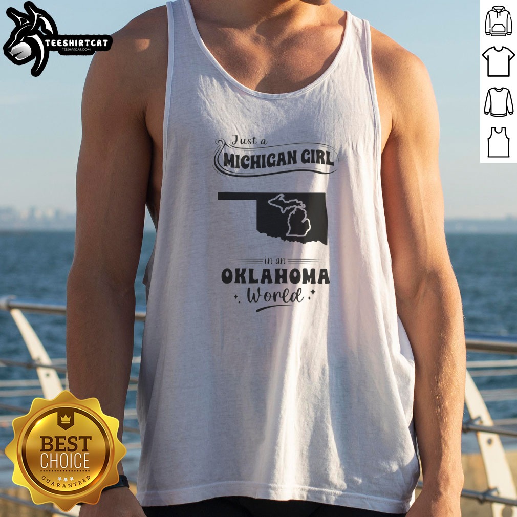 good-just-a-michigan-girl-in-an-oklahoma-world-tank-top Good Just A Michigan Girl In An Oklahoma World Tank top in white, sleeveless casual wear