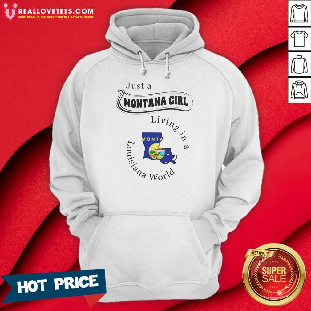 good-just-a-montana-girl-living-in-a-louisiana-world-montana-louisiana-hoodie-optimized Good Just A Montana Girl Living In A Louisiana World Montana Louisiana hoodie optimized on hoodie optimized