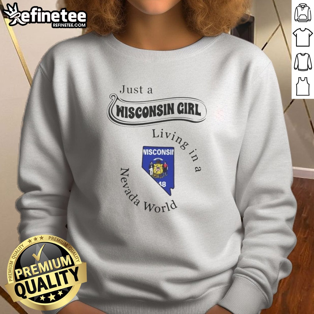 good-just-a-wisconsin-girl-living-in-a-nevada-world-sweatshirt Good Just A Wisconsin Girl Living In A Nevada World sweatshirt in heather gray with white and red text design