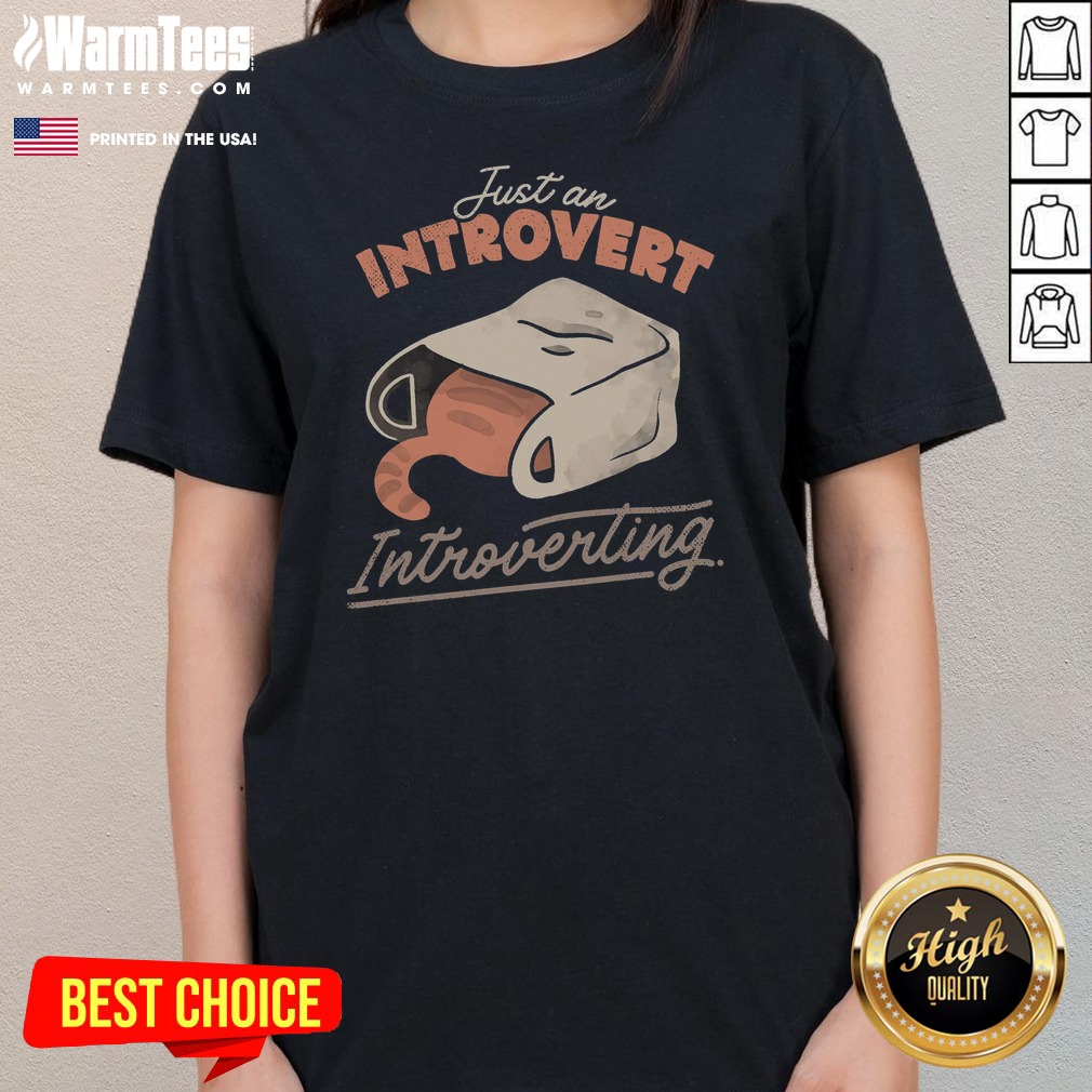 good-just-an-introvert-introverting-ladies-tee Good Just An Introvert Introverting ladies tee showcasing a relaxed fit and soft fabric