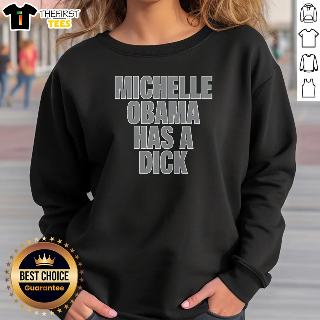 good-michelle-obama-has-a-dick-parody-sweatshirt Good Michelle Obama Has A Dick Parody Sweatshirt