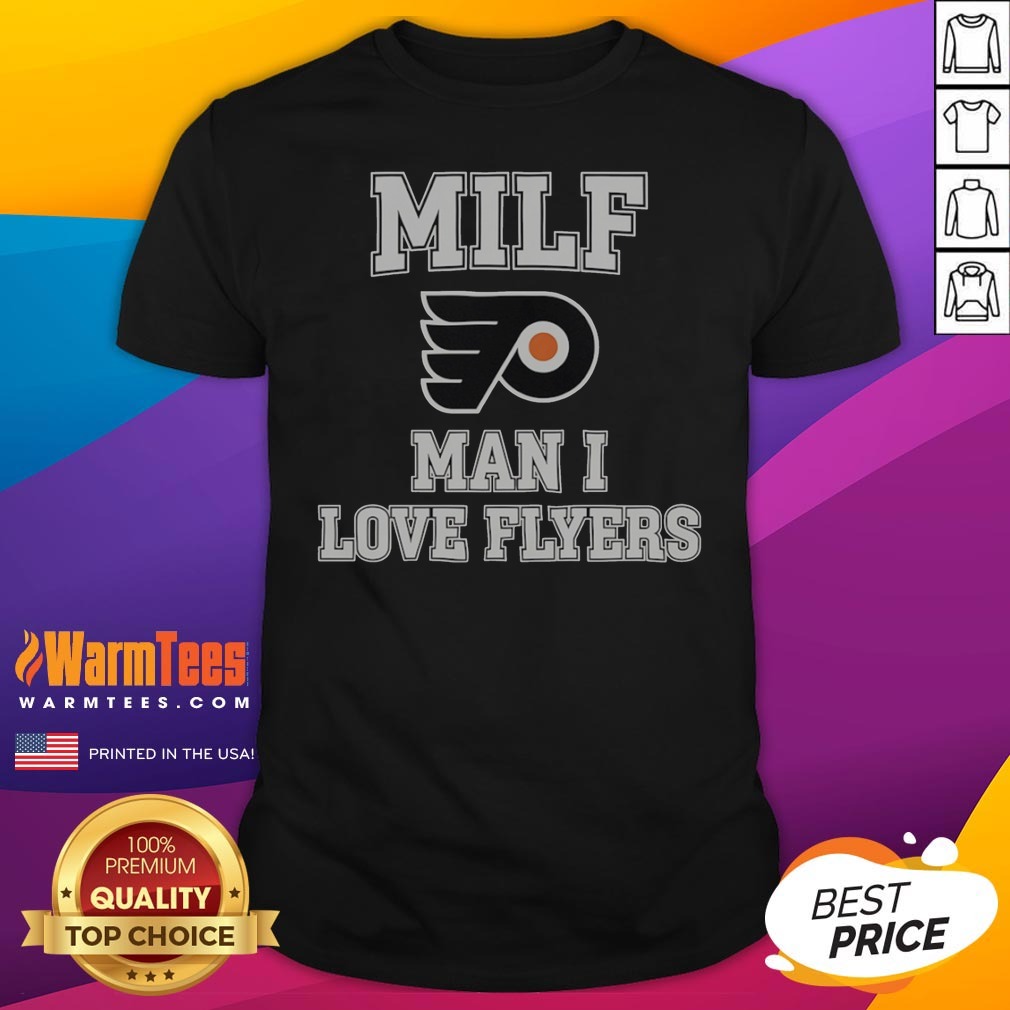 good-milf-man-i-love-flyers-philadelphia-flyers-nhl-shirt Good MILF Man I Love Flyers Philadelphia Flyers NHL