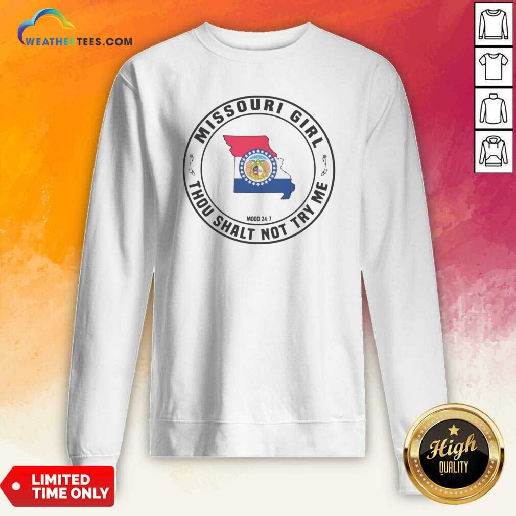 good-missouri-girl-thou-shalt-not-try-me-mood-24-7-state-pride-sweatshirt-optimized Good Missouri Girl Thou Shalt Not Try Me Mood 24 7 State Pride sweatshirt optimized for showcasing your state pride.