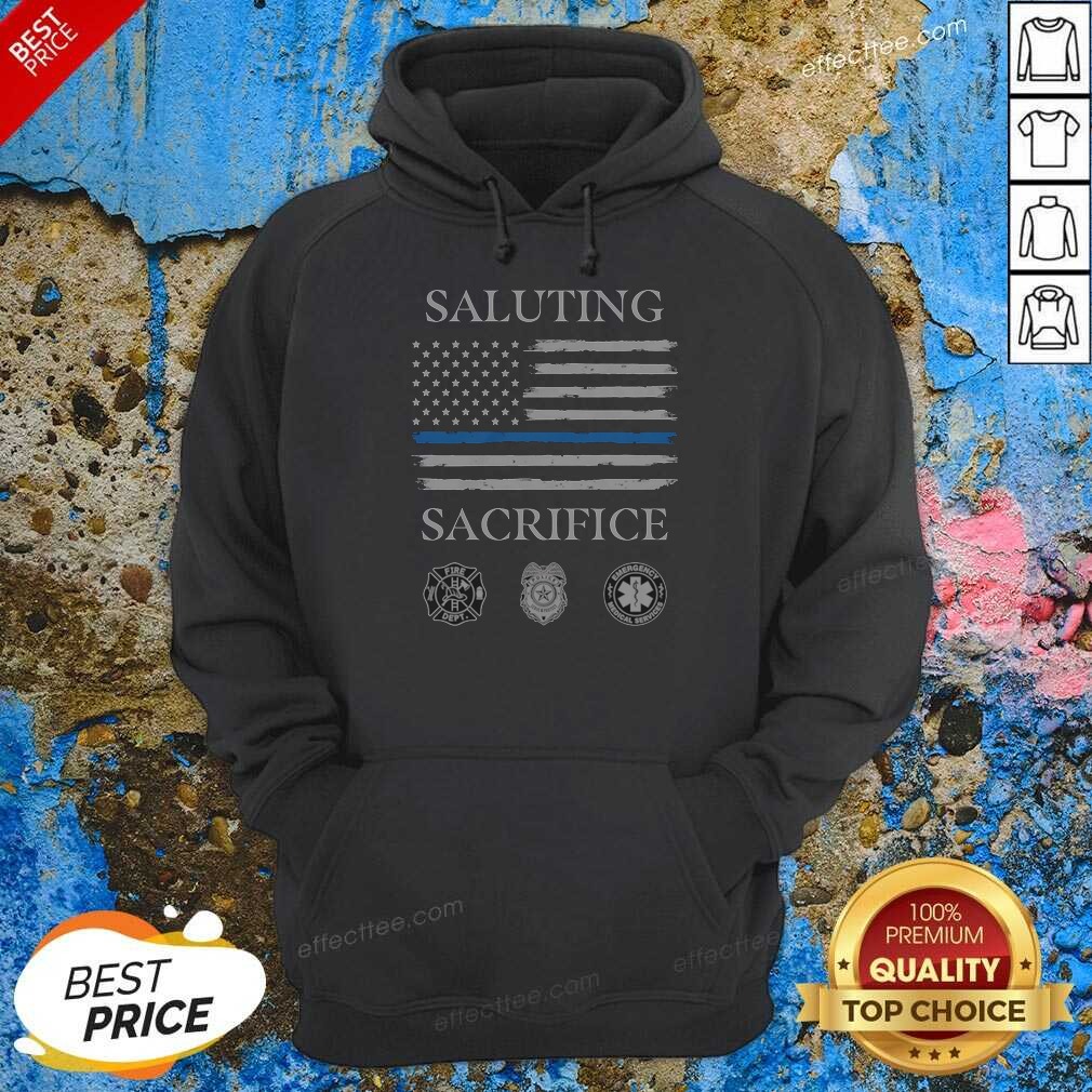 good-nice-saluting-sacrifice-fire-dept-police-emergency-medical-services-hoodie-hoodie-optimized Good Nice Saluting Sacrifice Fire Dept Police Emergency Medical Services Hoodie