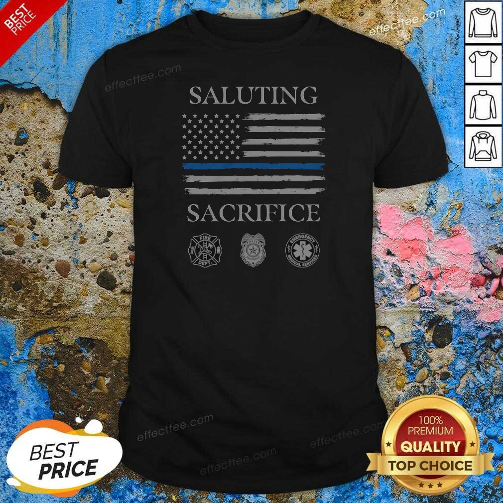 good-nice-saluting-sacrifice-fire-dept-police-emergency-medical-services-shirt-optimized Good Nice Saluting Sacrifice Fire Dept Police Emergency Medical Services