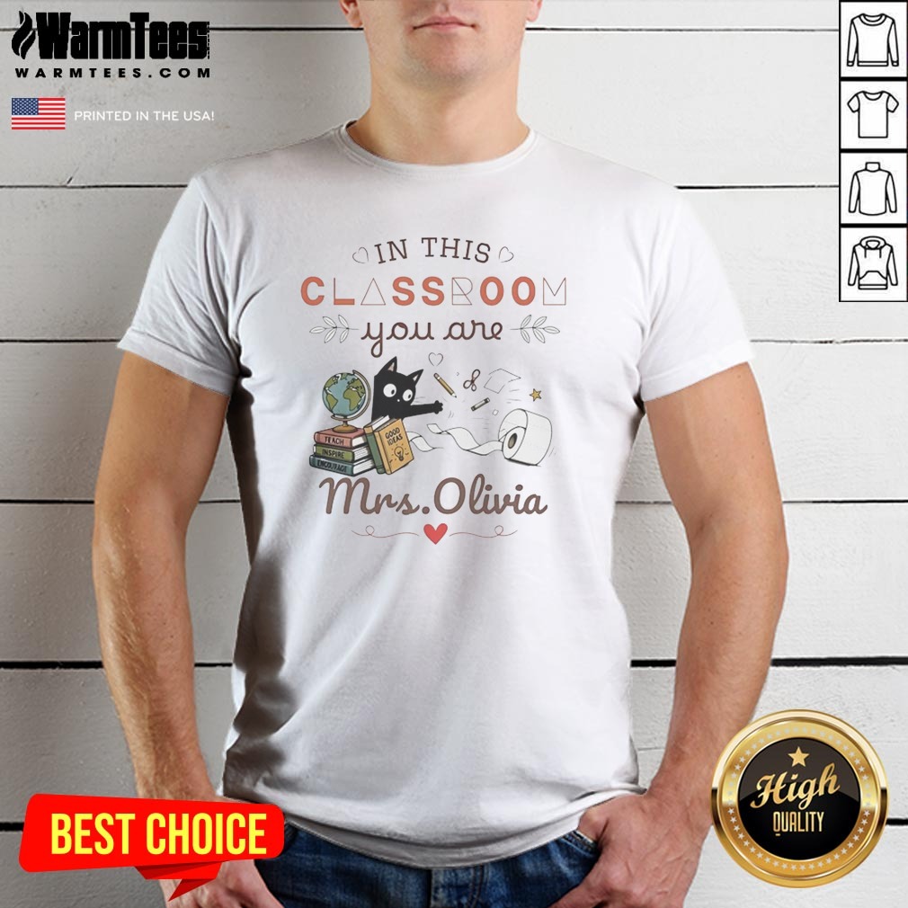 good-oin-this-classroom-you-are-mrs-olivia-shirt Good Oin This Classroom You Are Mrs Olivia