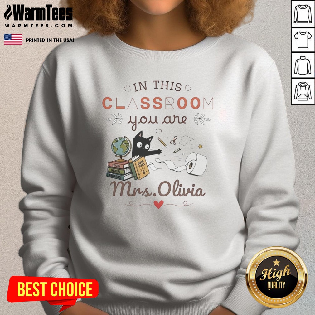 good-oin-this-classroom-you-are-mrs-olivia-sweatshirt Good Oin This Classroom You Are Mrs Olivia Sweatshirt