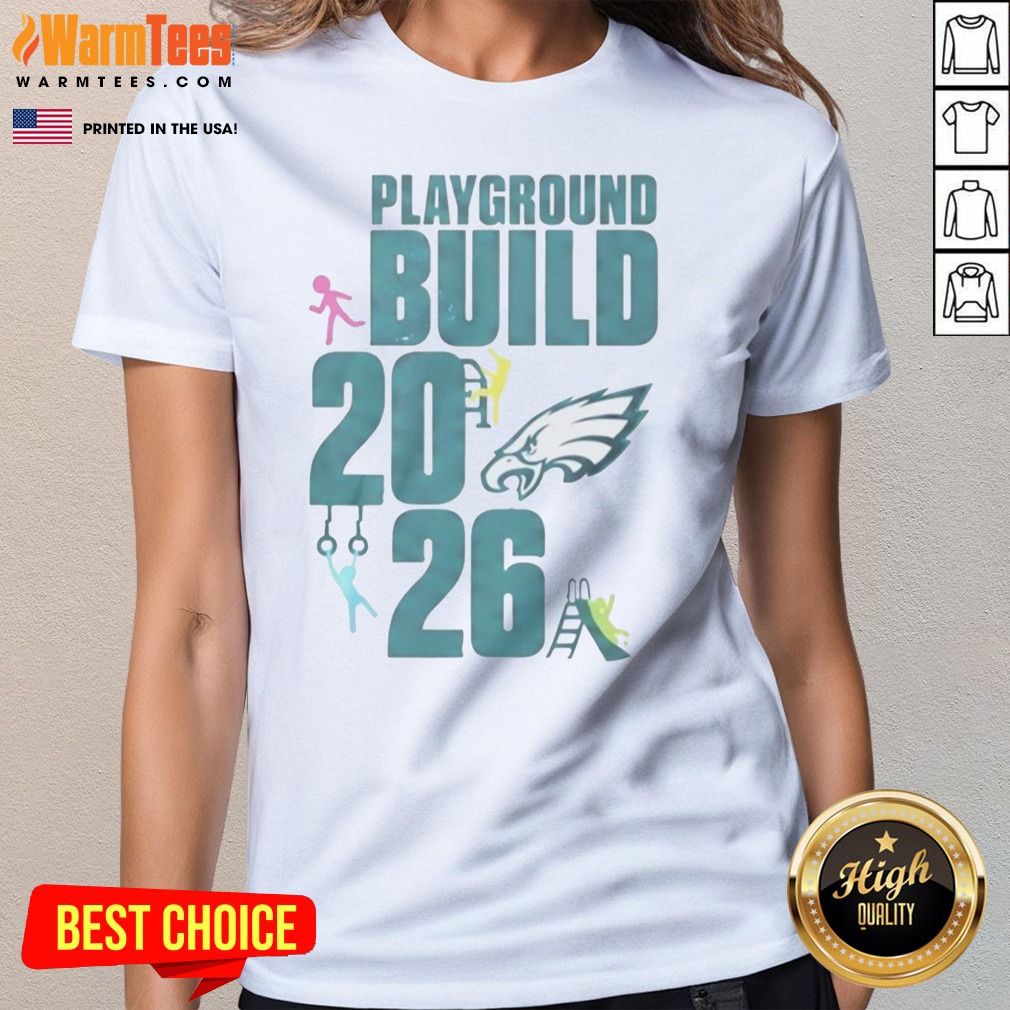 good-philadelphia-eagles-playground-build-2026-ladies-tee Good Philadelphia Eagles Playground Build 2026 ladies tee, perfect for fans and casual wear.