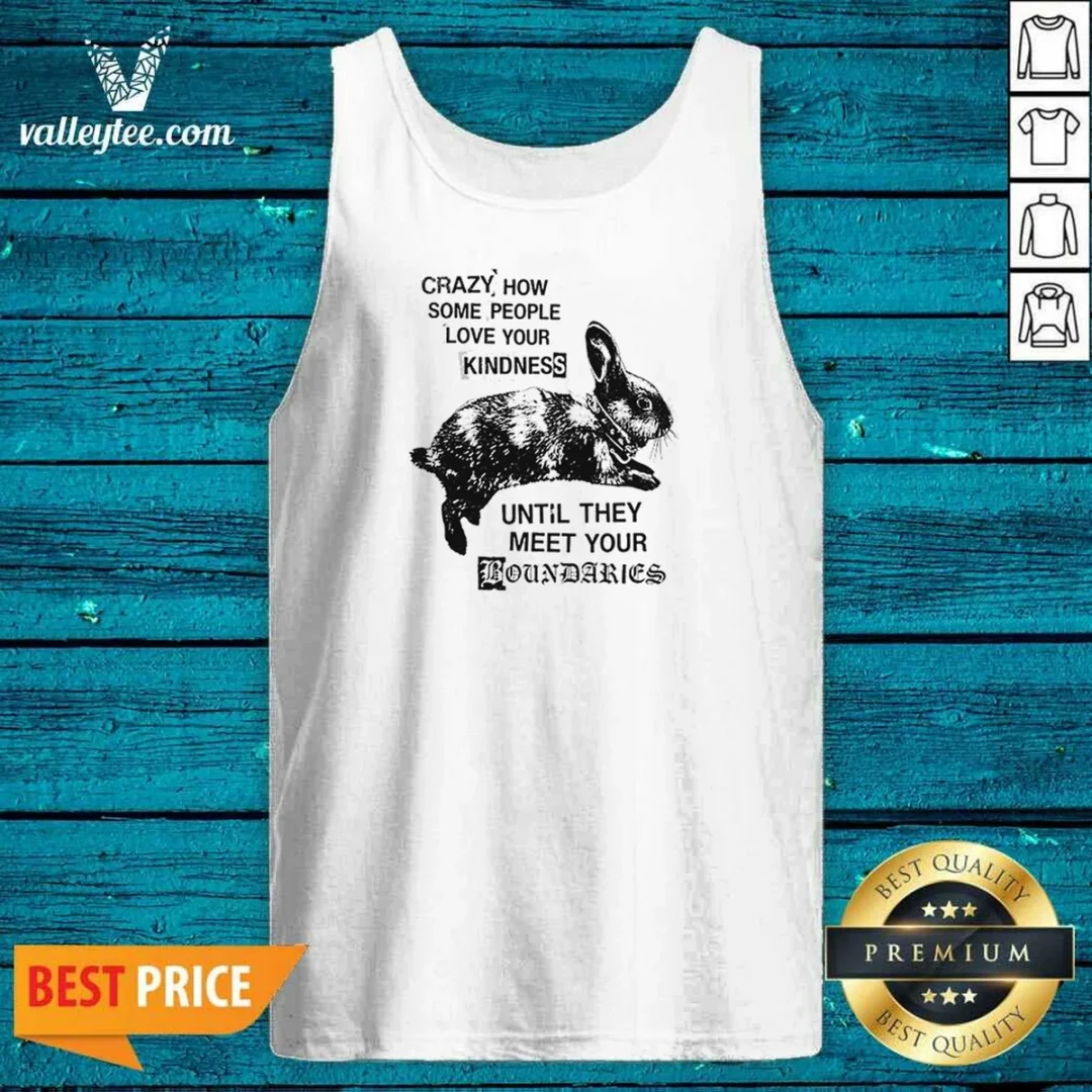 good-rabbit-crazy-how-some-people-love-your-kindness-until-they-meet-your-boundaries-tank-top-tank-top-1 Good Rabbit Crazy How Some People Love Your Kindness Until They Meet Your Boundaries Tank Top