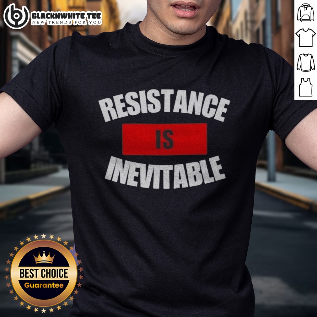 good-resistance-is-inevitable-shirt-2 Good Resistance Is Inevitable Shirt featuring a bold graphic design on a comfortable fabric.