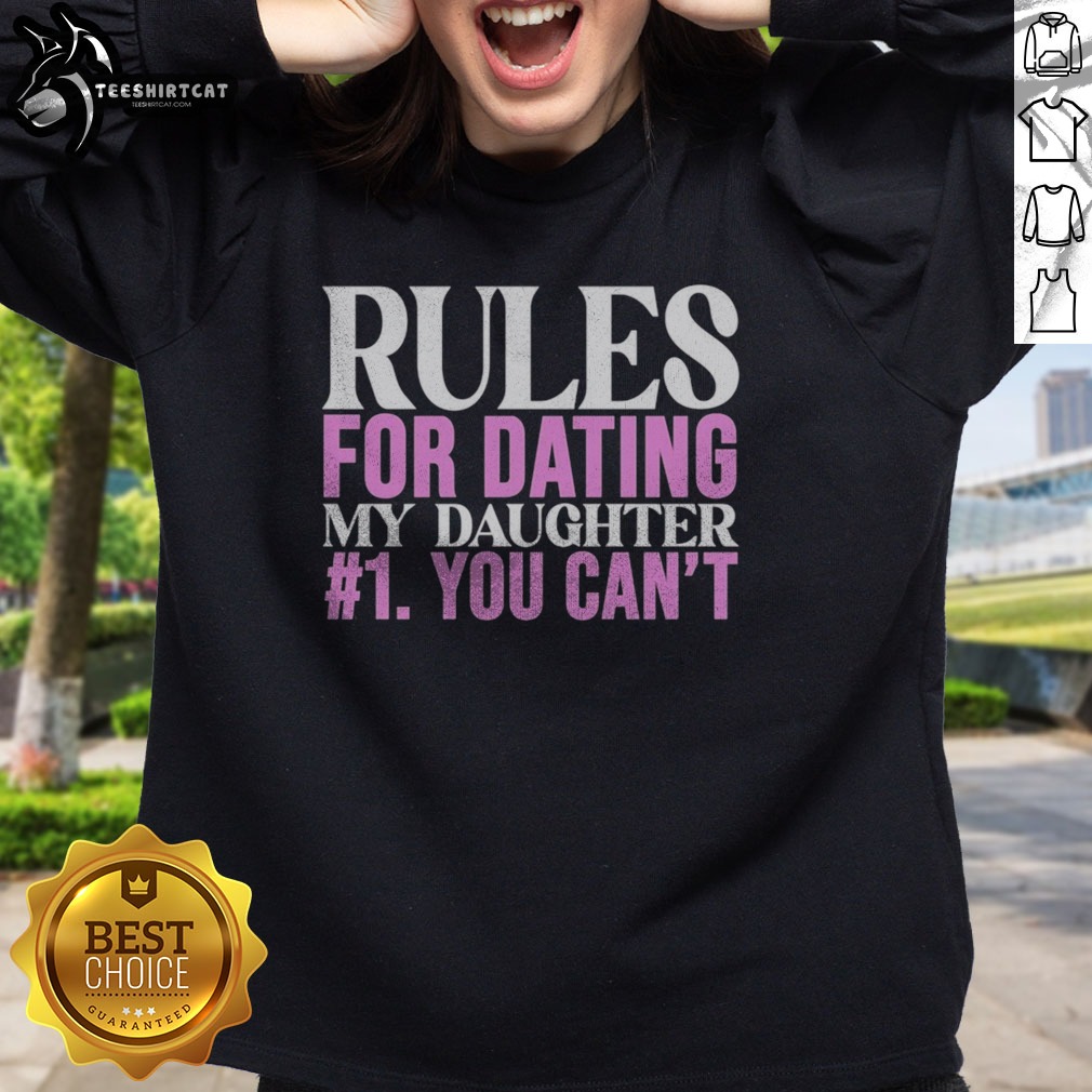 good-rules-for-dating-my-daughter-1-you-cant-funny-protective-father-humor-sweatshirt Good Rules For Dating My Daughter 1 You Cant Funny Protective Father Humor Sweatshirt in a cozy fit for dads