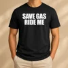 Good Save Gas Ride Me Bicycle Motorcycle Cheeky Quote