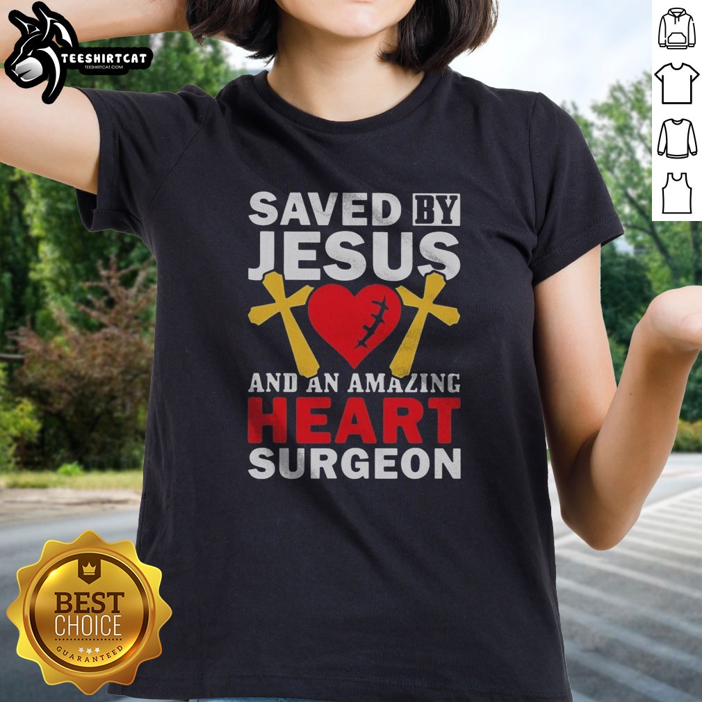 good-saved-by-jesus-and-an-amazing-heart-surgeon-ladies-shirt Good Saved By Jesus And An Amazing Heart Surgeon Ladies shirt in a vibrant display, perfect for casual wear.