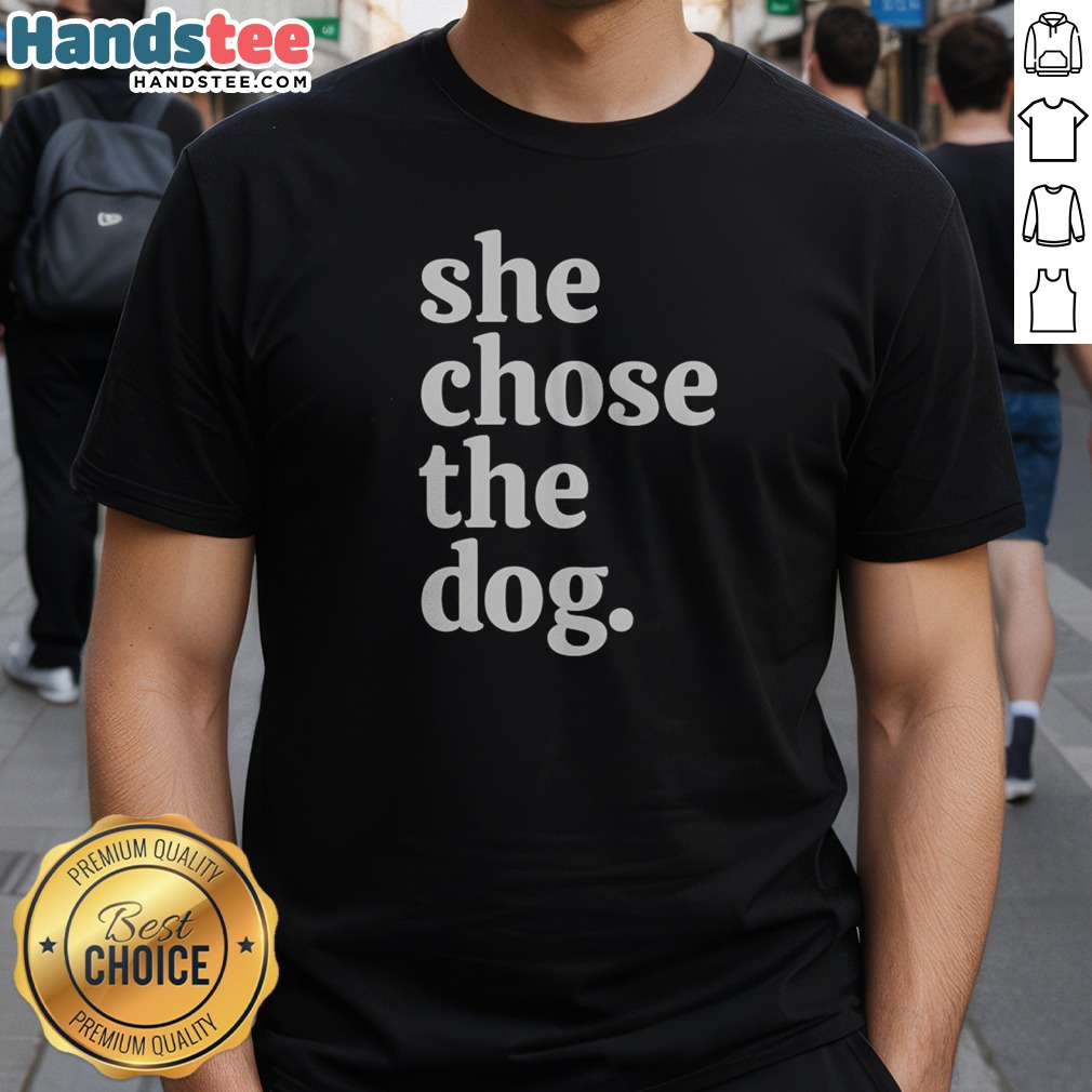good-she-chose-the-dog-shirt-1 Good She Chose The Dog Shirt featuring a casual short-sleeve crew neck design with bold text graphic on front